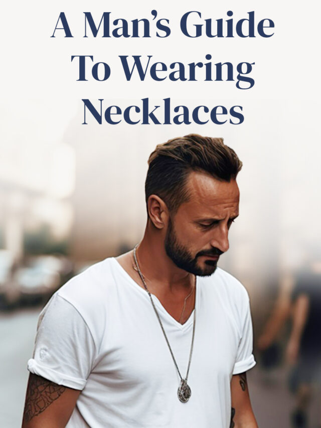 Necklaces for Men 101: Your Comprehensive Guide to Nailing the Look